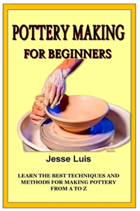 POTTERY MAKING FOR BEGINNERS