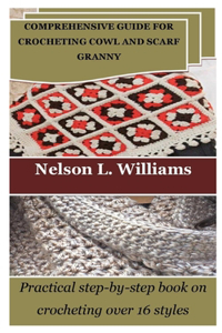 Comprehensive Guide for Crocheting Cowl and Scarf Granny