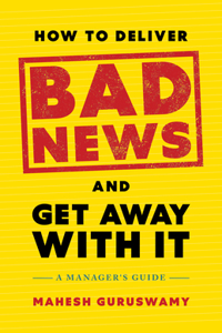 How to Deliver Bad News and Get Away with It