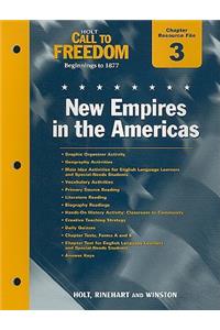 Holt Call to Freedom Chapter 3 Resource File: New Empires in the Americas: Beginnings to 1877; With Answer Key
