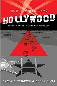How I Broke Into Hollywood