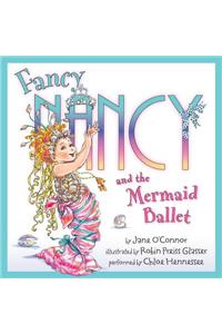 Fancy Nancy and the Mermaid Ballet