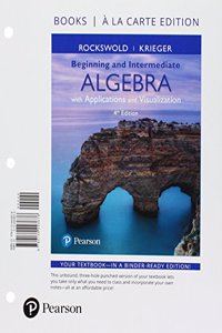 Beginning and Intermediate Algebra with Applications & Visualization, Books a la Carte Edition Plus Mylab Math -- Access Card Package
