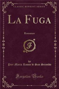 La Fuga: Romanzo (Classic Reprint)