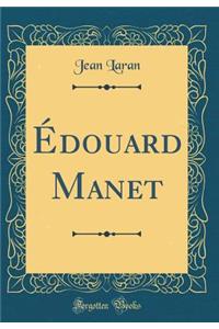 ï¿½douard Manet (Classic Reprint)
