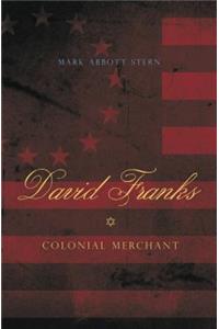 David Franks: Colonial Merchant
