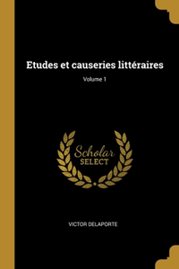 Etudes et causeries littéraires; Volume 1
