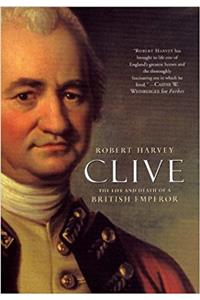 Clive: The Life and Death of a British Emperor
