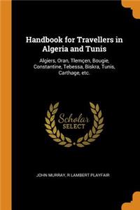 Handbook for Travellers in Algeria and Tunis