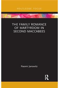 Family Romance of Martyrdom in Second Maccabees