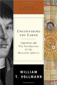 Uncentering the Earth - Copernicus and the Revolution of the Heavenly Spheres (Great Discoveries)