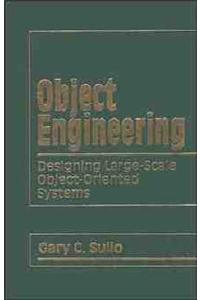 Object Engineering: Designing Large Scale Object-oriented Systems