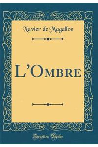 L'Ombre (Classic Reprint)