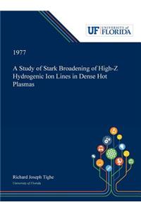 Study of Stark Broadening of High-Z Hydrogenic Ion Lines in Dense Hot Plasmas