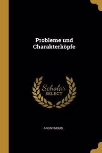Probleme und Charakterköpfe