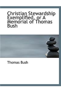 Christian Stewardship Exemplified, or a Memorial of Thomas Bush