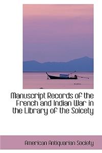Manuscript Records of the French and Indian War in the Library of the Soicety