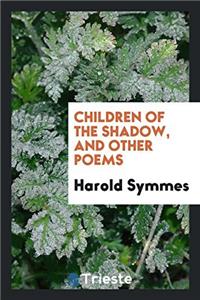 Children of the Shadow, and Other Poems