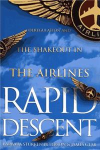Rapid Descent: Deregulation and the Shakeout in the Airlines