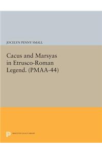 Cacus and Marsyas in Etrusco-Roman Legend. (PMAA-44), Volume 44