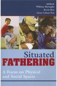 Situated Fathering: A Focus on Physical and Social Spaces