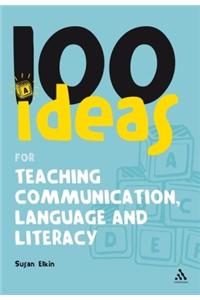 100 Ideas for Teaching Communication, Language and Literacy