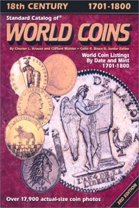 World Coins 1701-1800 (STANDARD CATALOG OF WORLD COINS EIGHTEENTH CENTURY, 1701-1800)