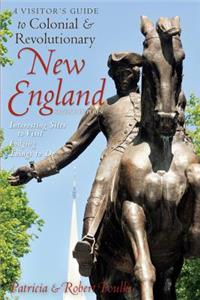 Visitor's Guide to Colonial & Revolutionary New England