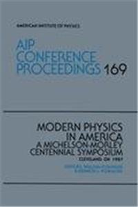 Modern Physics in America: A Michelson-Morley Centennial Symosium