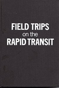 Field Trips on the Rapid Transit