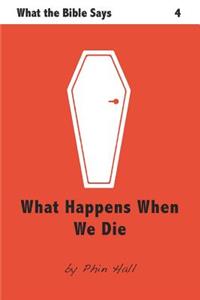 What Happens When We Die