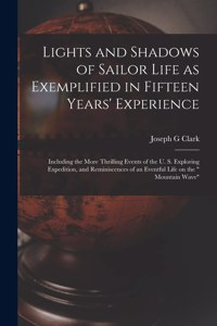 Lights and Shadows of Sailor Life as Exemplified in Fifteen Years' Experience [microform]
