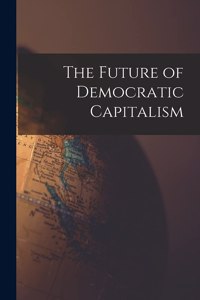 Future of Democratic Capitalism