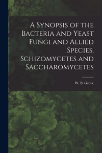Synopsis of the Bacteria and Yeast Fungi and Allied Species, Schizomycetes and Saccharomycetes
