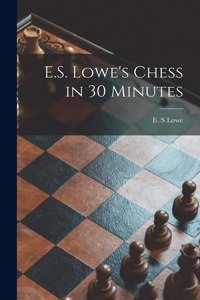 E.S. Lowe's Chess in 30 Minutes