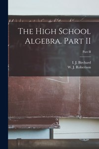 High School Algebra. Part II; Part II