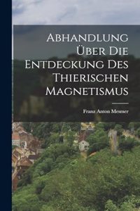 Abhandlung über die Entdeckung des thierischen Magnetismus