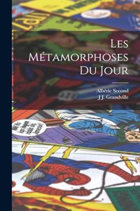 Les Métamorphoses Du Jour