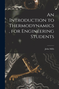 Introduction to Thermodynamics, for Engineering Students