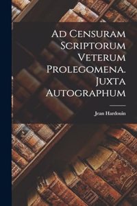 Ad Censuram Scriptorum Veterum Prolegomena. Juxta Autographum