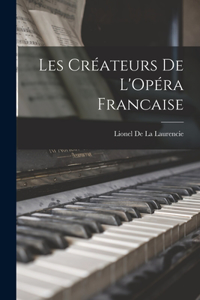 Les Créateurs de L'Opéra Francaise