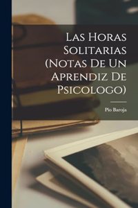 Horas Solitarias (notas De Un Aprendiz De Psicologo)