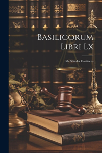 Basilicorum Libri Lx: Lib. Xlix-lx Continens