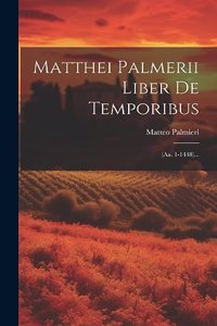 Matthei Palmerii Liber De Temporibus