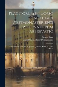 Placitorum In Domo Capitulari Westmonasteriensi Asservatorum Abbrevatio