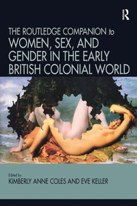 Routledge Companion to Women, Sex, and Gender in the Early British Colonial World