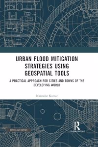 Urban Flood Mitigation Strategies Using Geospatial Tools: A Practical Approach for Cities and Towns of The Developing World