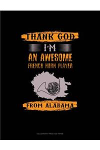 Thank God I'm An Awesome French Horn Player From Alabama