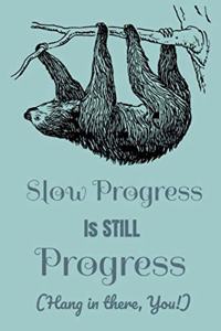 Slow Progress Is Still Progress (Hang In There, You!)