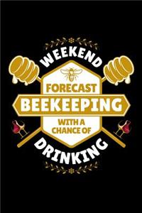 Weekend Forecast Beekeeping with a Chance of Drinking